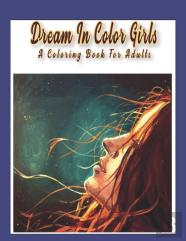 Dream In Color Girls A Coloring Book For Adults