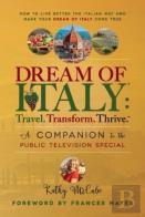 Dream Of Italy: Travel, Transform And Thrive