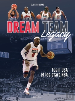 Bertrand.pt - Dream Team Legacy - La Puissance Mondiale De Team Usa Et Des Stars De La Nba