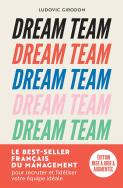 Dream Team : Les Meilleurs Secrets Pour Recruter Et Fidéliser Votre Équipe Idéale