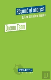 Dream Team (Resume Et Analyse Du Livre De Ludovic Girodon)