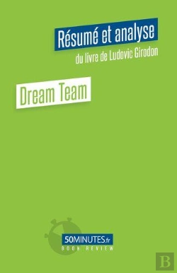 Bertrand.pt - Dream Team (Resume Et Analyse Du Livre De Ludovic Girodon)