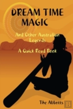 Bertrand.pt - Dream Time Magic And Other Australian Legends - A Quick Read Book