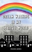 Dream Walking In My Stripey World