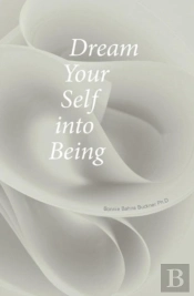 Dream Your Self Into Being