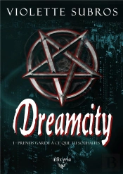 Dreamcity - 1 - Prends Garde A Ce Que Tu Souhaites