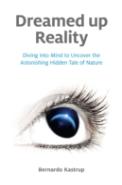 Dreamed Up Reality Â€“ Diving Into Mind To Uncover The Astonishing Hidden Tale Of Nature
