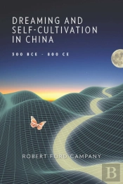 Dreaming And Self-Cultivation In China, 300 Bceâ€“800 Ce