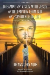 Dreaming & Vision With Jesus & Redemption From God & Experience Of Life