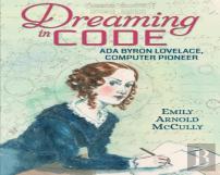 Dreaming In Code: Ada Byron Lovelace, Computer Pioneer