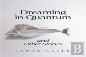 Dreaming In Quantum And Other Stories