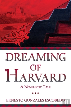 Bertrand.pt - Dreaming Of Harvard: A Novelistic Tale