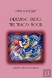 Dreaming Under The Tuscan Moon