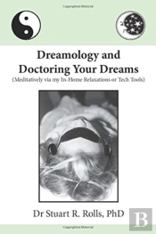 Dreamology And Doctoring Your Dreams