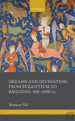 Bertrand.pt - Dreams And Divination From Byzantium To Baghdad, 400-1000 Ce