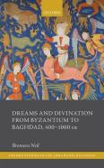 Dreams And Divination From Byzantium To Baghdad, 400-1000 Ce