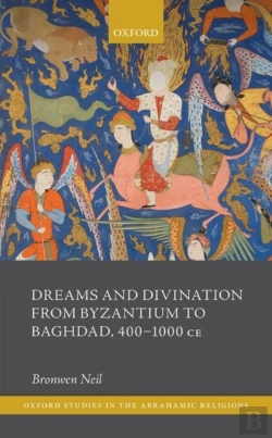 Bertrand.pt - Dreams And Divination From Byzantium To Baghdad, 400-1000 Ce