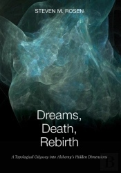 Dreams, Death, Rebirth: A Topological Odyssey Into Alchemy'S Hidden Dimensions (Hardcover)
