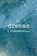 Dreams I Remember...