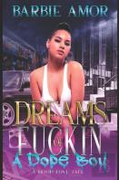 Dreams Of Fu*Kin A Dope Boy