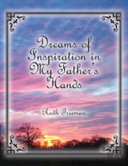 Dreams Of Inspiration In My Father'S Hands