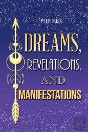 Dreams, Revelations, And Manifestations