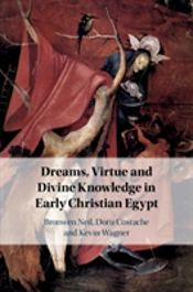 Dreams, Virtue And Divine Knowledge In Early Christian Egypt