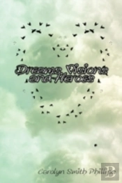 Dreams, Visions And Heroes