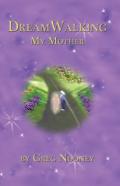 Dreamwalking My Mother