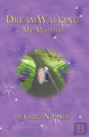 Dreamwalking My Mother