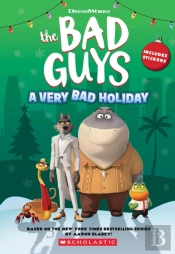 Dreamworks' The Bad Guys: A Very Bad Holiday Novelization