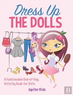 Bertrand.pt - Dress Up The Dolls - A Fashionable End-Of-Day Activity Book For Girls