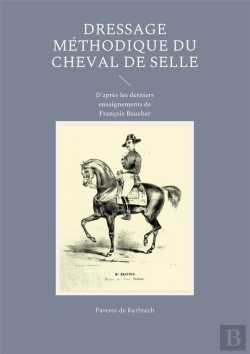 Bertrand.pt - Dressage Méthodique Du Cheval De Selle : D'Après Les Derniers Enseignements De François Baucher