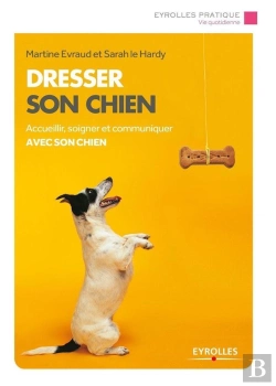 Bertrand.pt - Dresser Son Chien ; Accueillir, Soigner Et Communiquer Avec Son Chien