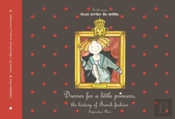 Bertrand.pt - Dresses For A Little Princess, The History Of French Fashion