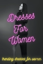 Dresses For Women - Trending Dresses For Women