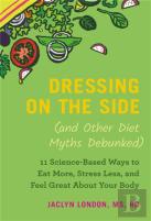 Dressing On The Side (And Other Diet Myths Debunked)