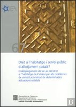 Bertrand.pt - Dret A L'Habitatge I Servei Públic D'Allotjament Català? El Desplegament De La Llei Del Dret A L'Hab