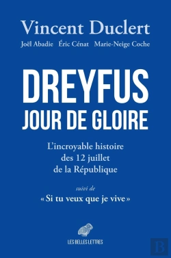 Bertrand.pt - Dreyfus Jour De Gloire : L'Incroyable Histoire Des 12 Juillet De La République. Suivi De Si Tu Veux Que Je Vive
