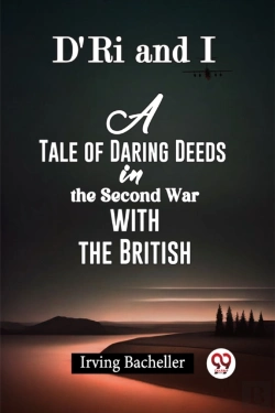 Bertrand.pt - D'Ri And I A Tale Of Daring Deeds In The Second War With The British