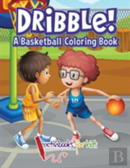 Dribble! A Basketball Coloring Book
