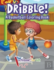 Dribble! A Basketball Coloring Book