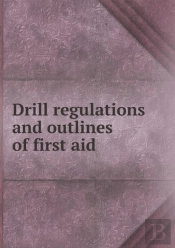 Drill Regulations And Outlines Of First Aid
