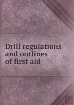 Bertrand.pt - Drill Regulations And Outlines Of First Aid