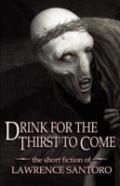 Drink For The Thirst To Come