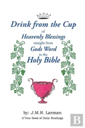 Drink From The Cup Of Heavenly Blessings Straight From Gods Word In The Holy Bible