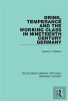 Drink, Temperance And The Working Class In Nineteenth Century Germany