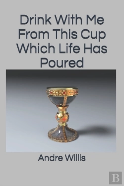 Bertrand.pt - Drink With Me From This Cup Which Life Has Poured