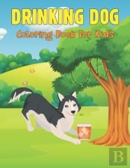Drinking Dog Coloring Book For Kids
