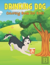 Drinking Dog Coloring Book For Kids